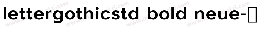 lettergothicstd bold neue字体转换